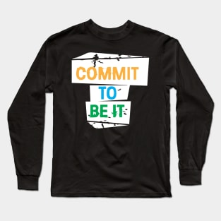 Commit To Be It Cool Creative Beautiful Typography Design Long Sleeve T-Shirt